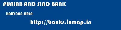 PUNJAB AND SIND BANK  HARYANA SIRSA    banks information 